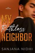 My Ruthless Neighbor: An Enemies with Benefits Romance (The Ruthless Series #2) by Sanjana Nidhi