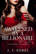 Awakened by a Billionaire by J.J. Sorel