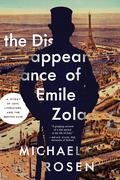 The Disappearance of Émile Zola: Love, Literature, and the Dreyfus Case by Michael Rosen