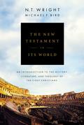 The New Testament in Its World: An Introduction to the History, Literature, and Theology of the First Christians by N.T. Wright