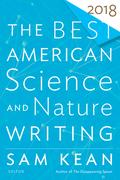 The Best American Science And Nature Writing 2018 by Sam Kean