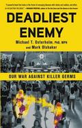 Deadliest Enemy: Our War Against Killer Germs by Mark Olshaker