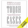 Tough Cases: Judges Tell the Stories of Some of the Hardest Decisions They've Ever Made by Richard Ferrone