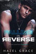 Falling in Reverse (Seduce and Destroy #1) by Hazel Grace