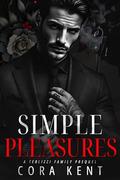 Simple Pleasures: A Terlizzi Family Prequel by Cora Kent