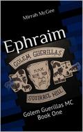Ephraim (Golem Guerillas MC #1) by Mirrah McGee