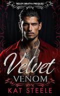 Velvet Venom : A Russian Mafia Romance by Kat Steele