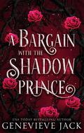 A Bargain with the Shadow Prince by Genevieve Jack