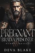 Pregnant Bratva Prisoner (Dubrov Bratva #2) by Deva Blake