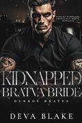 Kidnapped Bratva Bride by Deva Blake
