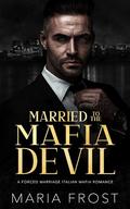 Married to the Mafia Devil (Rossi Mafia Brides #2) by Maria Frost