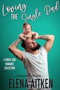 Loving the Single Dad (Trickle Creek #3 included) by Elena Aitken