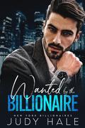 Wanted By The Billionaire (New York Billionaires #1) by Judy Hale