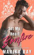 Set My Heart Bonfire by Marika Ray