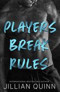 Players Break Rules by Jillian Quinn