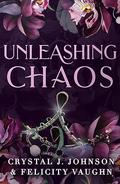 Unleashing Chaos by Crystal J. Johnson
