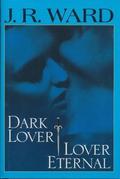 Dark Lover & Lover Eternal by J.R. Ward