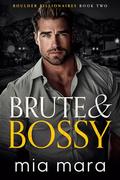 Brute & Bossy by Mia Mara