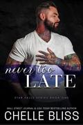 Never Too Late by Chelle Bliss