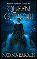 Queen of None (Queens of Fate #1) by Natania Barron