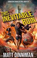 This Inevitable Ruin (Dungeon Crawler Carl #7) by Matt Dinniman