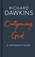 Outgrowing God: A Beginner’s Guide to Atheism by Richard Dawkins