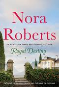 Royal Destiny: 2-in-1: The Playboy Prince and The Name of the Game by Nora Roberts