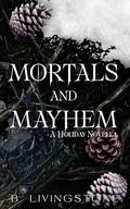 Mortals and Mayhem | A Holiday Novella by B. Livingstone