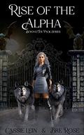 Rise of the Alpha by Cassie Lein, Bre Rose