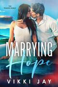 Marrying Hope (The Teager Family #3) by Vikki Jay