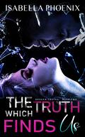 The Truth which Finds Us (Broken Truths #2) by Isabella Phoenix