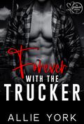 Forever With the Trucker (The Forever Collection #5) by Allie York