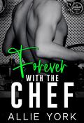 Forever with the Chef (The Forever Collection #3) by Allie York