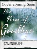 The Kiss of Goodbye by Samantha Bee