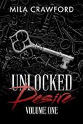 Unlocked Desire: Volume One by Mila Crawford
