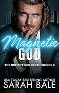 Magnetic God (The Defiant God Brotherhood #2) by Sarah Bale