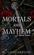 Mortals and Mayhem | Book Three by B. Livingstone