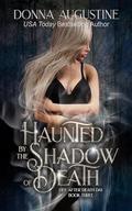 Haunted by the Shadow of Death (Life After Death Day #3) by Donna Augustine