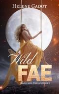 Wild Fae (Magic and Dreams #2) by Helene Gadot