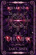 Awakening the Dhampir (The Last Dhampir #2) by Sara Sines