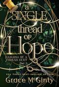 A Single Thread of Hope (Hanging by a Thread #2) by Grace McGinty