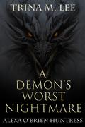 A Demon's Worst Nightmare by Trina M. Lee