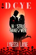 Hostile Takeover: Volume 5 of the Don't Close Your Eyes Series by Lynessa Layne