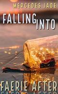 Falling Into Faerie After by Mercedes Jade
