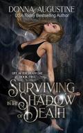 Surviving in the Shadow of Death (Life After Death Day #2) by Donna Augustine