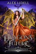 Dragons' Future (Her Royal Dragon Pack #4) by Alex Lidell