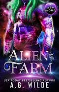 An Alien for the Farm: A Sci-fi Alien Romance by A.G. Wilde