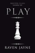 Play: Lesson Six (Master Class #6) by Raven Jayne