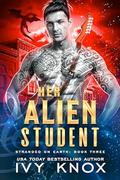 Her Alien Student (Stranded on Earth #3) by Ivy Knox