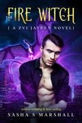 The Fire Witch: A Zvi Jayden Novel by Sasha Marshall